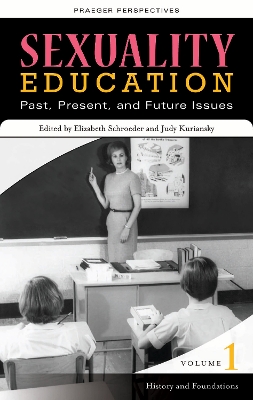 Sexuality Education: Past, Present, and Future [ 4 volumes]
