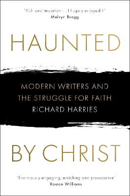 Haunted by Christ: Modern Writers and the Struggle for Faith