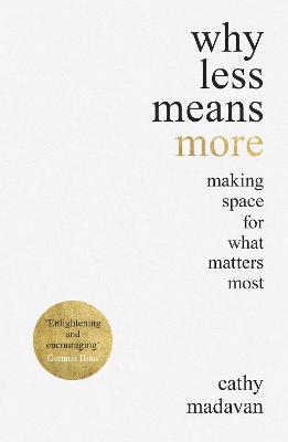 Why Less Means More: Making Space for What Matters Most