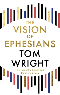 Vision of Ephesians: The Task of the Church and the Glory of God