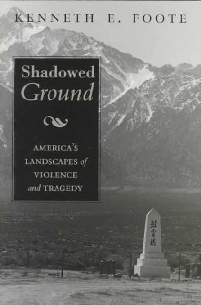 Shadowed Ground: America's Landscapes of Violence and Tragedy