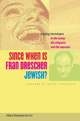Since When Is Fran Drescher Jewish?: Dubbing Stereotypes in the Nanny, the Simpsons, and the Sopranos