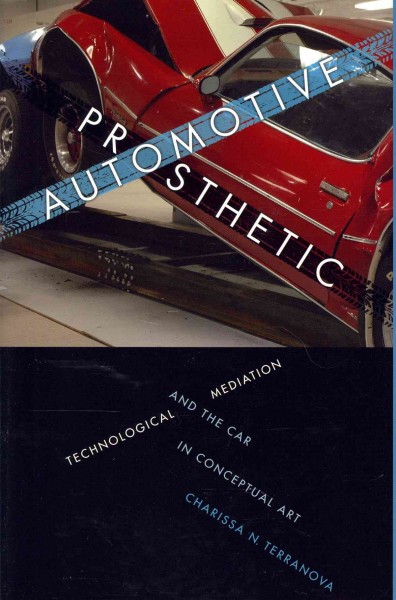 Automotive Prosthetic: Technological Mediation and the Car in Conceptual Art