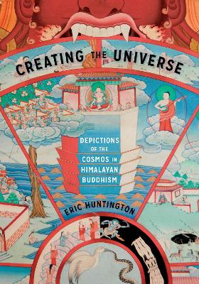 Creating the Universe: Depictions of the Cosmos in Himalayan Buddhism