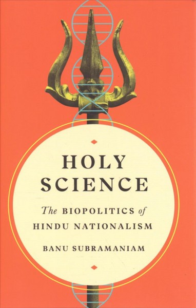Holy Science: The Biopolitics of Hindu Nationalism