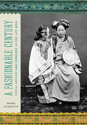 Fashionable Century: Textile Artistry and Commerce in the Late Qing