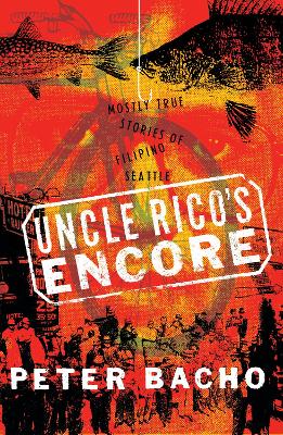 Uncle Rico's Encore: Mostly True Stories of Filipino Seattle