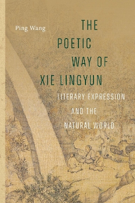Poetic Way of Xie Lingyun: Literary Expression and the Natural World