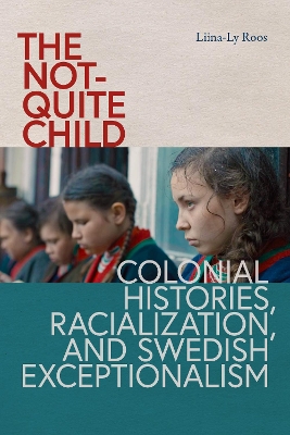 not-Quite Child: Colonial Histories, Racialization, and Swedish Exceptionalism