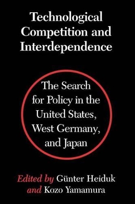 Technological Competition and Interdependence: The Search for Policy in the United States, West Germany, and Japan