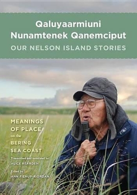 Qaluyaarmiuni Nunamtenek Qanemciput / Our Nelson Island Stories