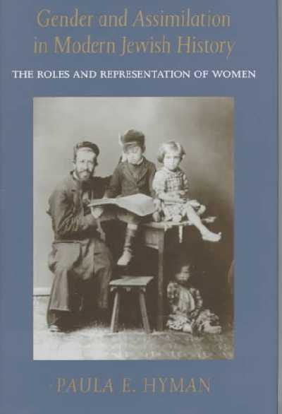 Gender and Assimilation in Modern Jewish History: Roles and Representation of Women