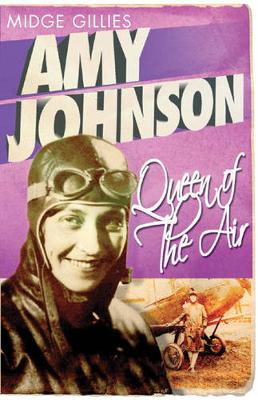 Amy Johnson: Queen of the Air