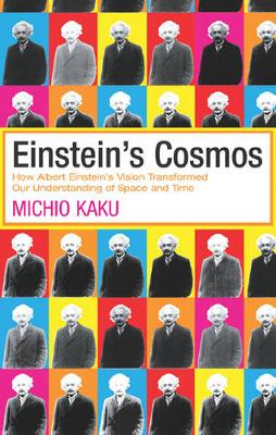 Einstein's Cosmos: How Albert Einstein's Vision Transformed Our Understanding of Space and Time