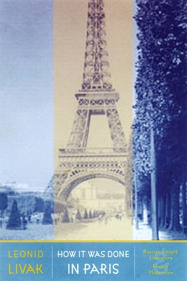 How it Was Done in Paris: Russian Emigre Literature and French Modernism