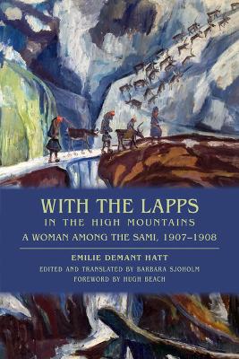 With the Lapps in the High Mountains: A Woman Among the Sami, 19071908