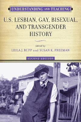 Understanding and Teaching U.S. Lesbian, Gay, Bisexual, and Transgender  History Second Edition