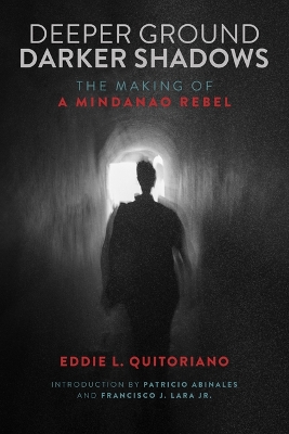 Deeper Ground, Darker Shadows: The Making of a Mindanao Rebel