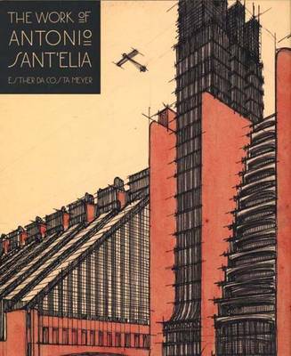 Work of Antonio Sant'Elia: Retreat into the Future