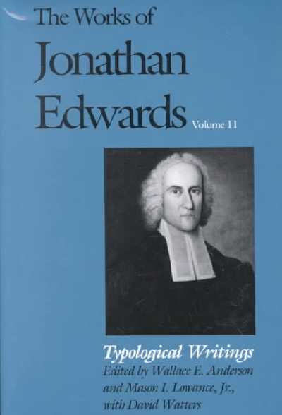 Works of Jonathan Edwards, Vol. 11: Volume 11: Typological Writings