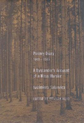 Ponary Diary, 1941-1943: A Bystanders Account of a Mass Murder