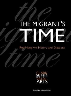 Migrant's Time: Rethinking Art History and Diaspora
