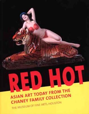Red Hot: Asian Art Today from the Chaney Family Collection