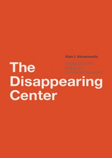Disappearing Center: Engaged Citizens, Polarization, and American Democracy