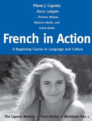 French in Action: A Beginning Course in Language and Culture: The Capretz Method, Workbook  Part 1 3rd Revised edition