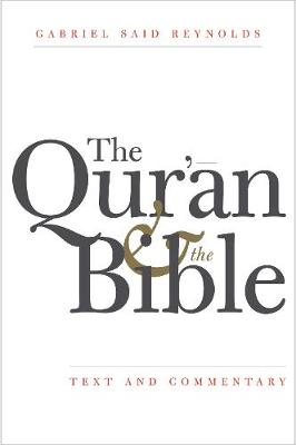 Qur'an and the Bible: Text and Commentary