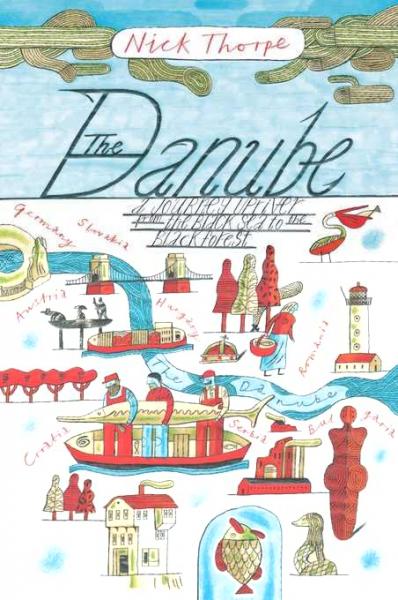 Danube: A Journey Upriver from the Black Sea to the Black Forest