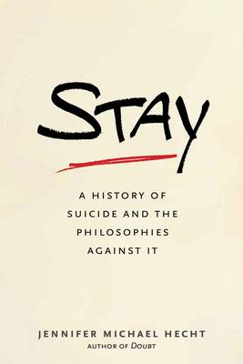 Stay: A History of Suicide and the Philosophies Against it
