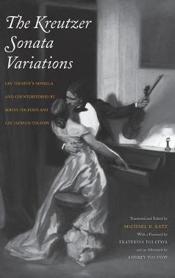 Kreutzer Sonata Variations: Lev Tolstoy's Novella and Counterstories by Sofiya Tolstaya and Lev Lvovich  Tolstoy