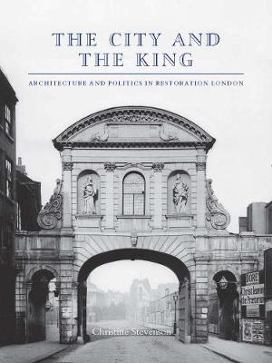 City and the King: Architecture and Politics in Restoration London