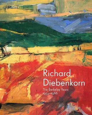 Richard Diebenkorn: The Berkeley Years, 1953-1966