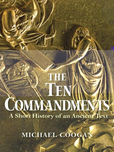 Ten Commandments: A Short History of an Ancient Text