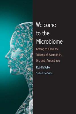 Welcome to the Microbiome: Getting to Know the Trillions of Bacteria and Other Microbes In, On, and  Around You