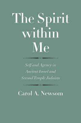 Spirit within Me: Self and Agency in Ancient Israel and Second Temple Judaism