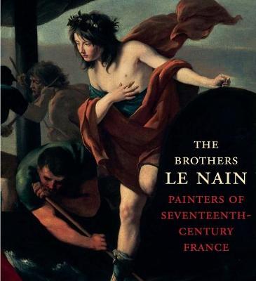 Brothers Le Nain: Painters of Seventeenth-Century France