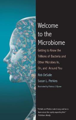 Welcome to the Microbiome: Getting to Know the Trillions of Bacteria and Other Microbes In, On, and  Around You