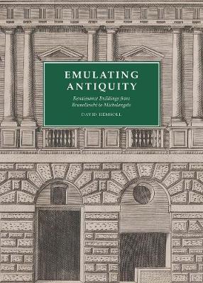 Emulating Antiquity: Renaissance Buildings from Brunelleschi to Michelangelo