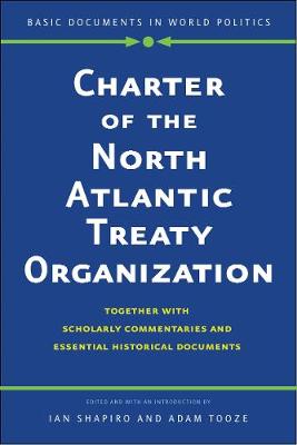 Charter of the North Atlantic Treaty Organization: Together with Scholarly Commentaries and Essential Historical Documents