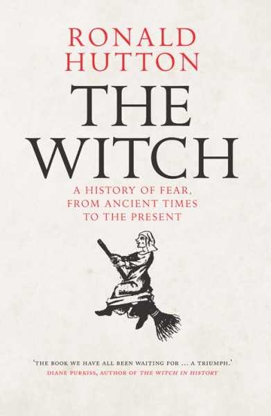 Witch: A History of Fear, from Ancient Times to the Present