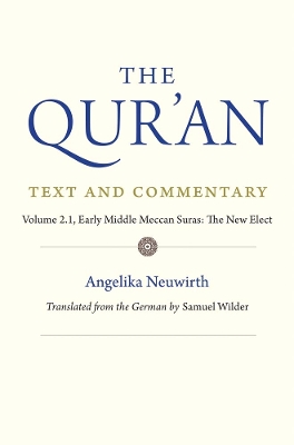 Qur'an: Text and Commentary, Volume 2.1: Early Middle Meccan Suras: The New Elect