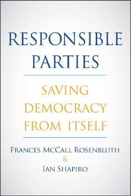 Responsible Parties: Saving Democracy from Itself