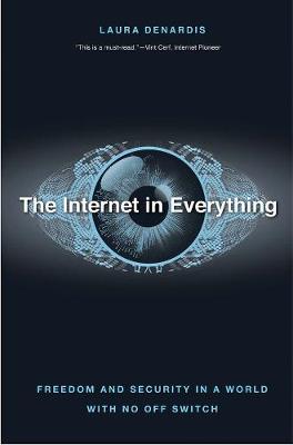 Internet in Everything: Freedom and Security in a World with No Off Switch