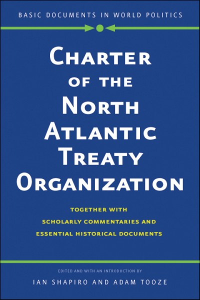Charter of the North Atlantic Treaty Organization: Together with Scholarly Commentaries and Essential Historical Documents