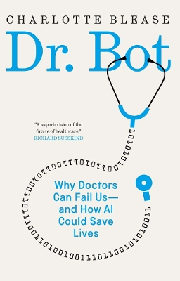 Dr. Bot: Why Doctors Can Fail Usand How AI Could Save Lives