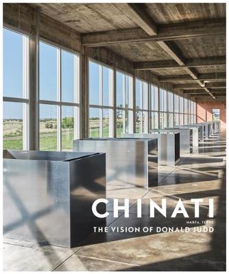 Chinati: The Vision of Donald Judd 2nd Revised edition