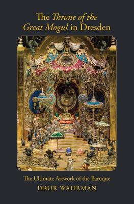 Throne of the Great Mogul in Dresden: The Ultimate Artwork of the Baroque